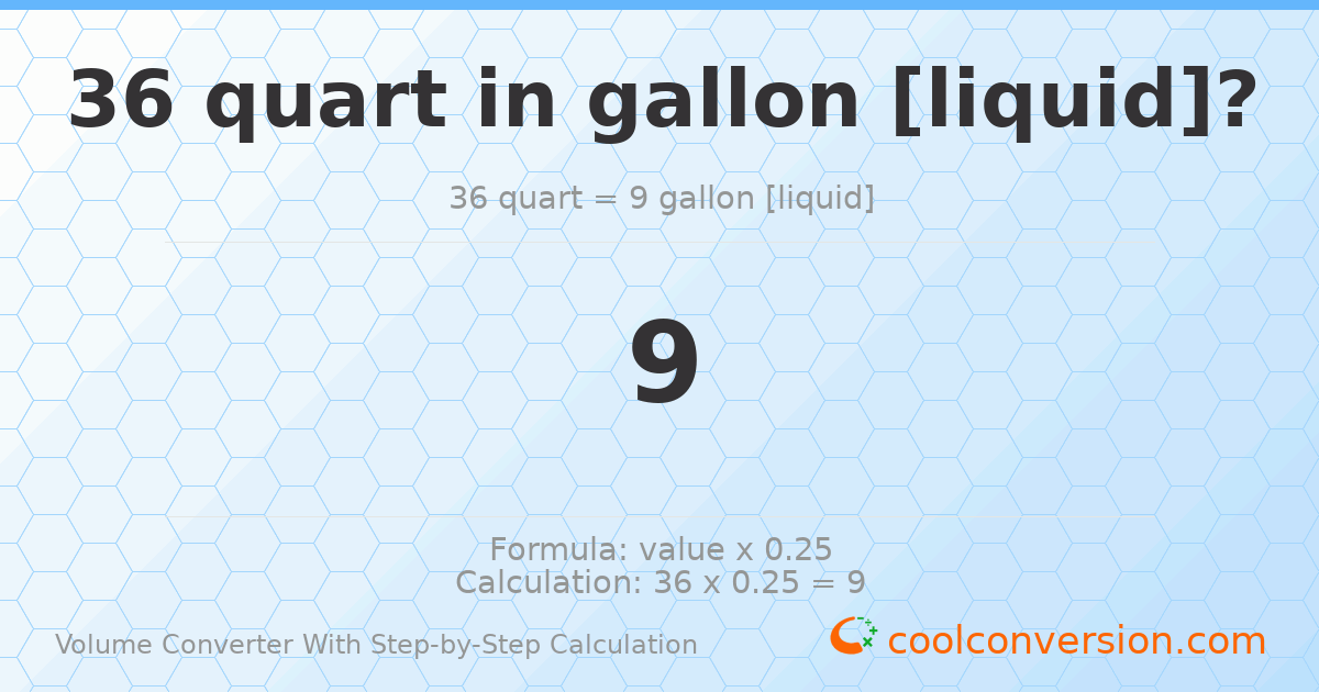 36 quarts = 9 gallons [liquid]